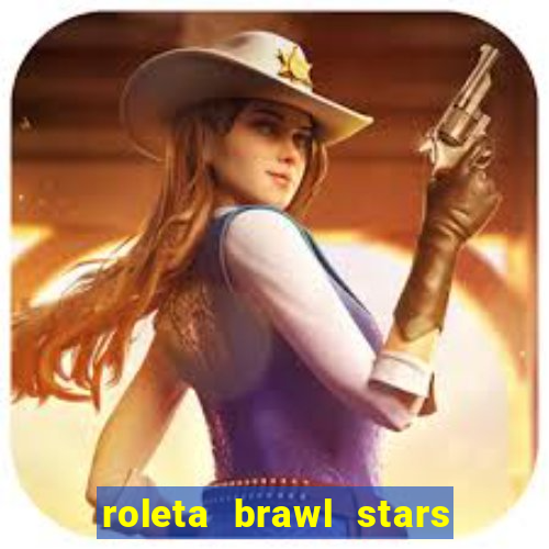 roleta brawl stars 2024 85 brawlers